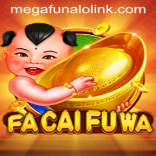 Exploring the Fascinating World of FaCaiFuWa: A Dive into Megafunalo